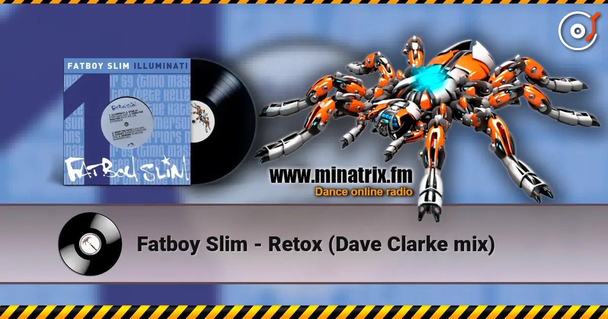 Fatboy Slim - Retox (Dave Clarke mix) 高品质在线收听 | Minatrix.FM