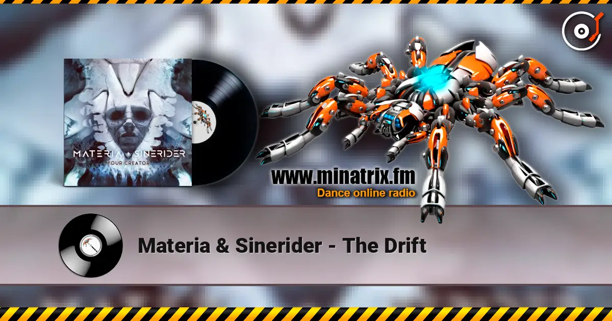 Materia & Sinerider - The Drift 高品质在线收听 | Minatrix.FM