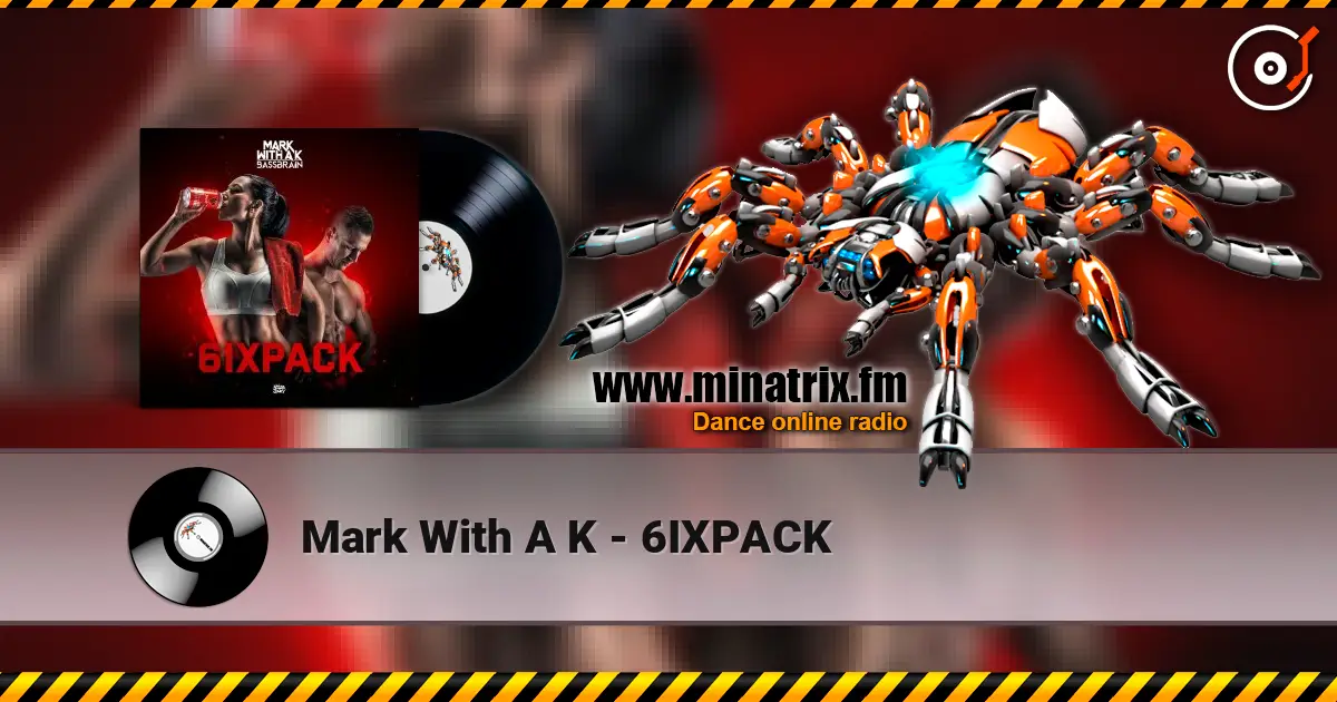Mark With A K - 6IXPACK 高品质在线收听 | Minatrix.FM