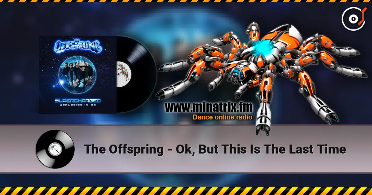 The Offspring - Ok, But This Is The Last Time 高品质在线收听 | Minatrix.FM
