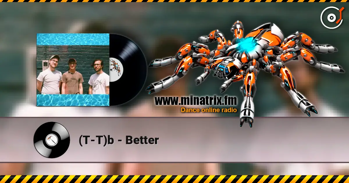 (T-T)b - Better 高品质在线收听 | Minatrix.FM