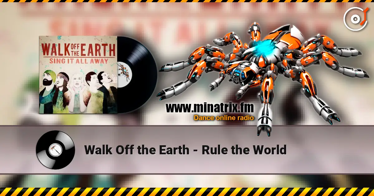 Walk Off the Earth - Rule the World 高品质在线收听 | Minatrix.FM