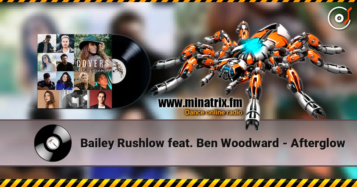 Bailey Rushlow feat. Ben Woodward - Afterglow 高品质在线收听 | Minatrix.FM