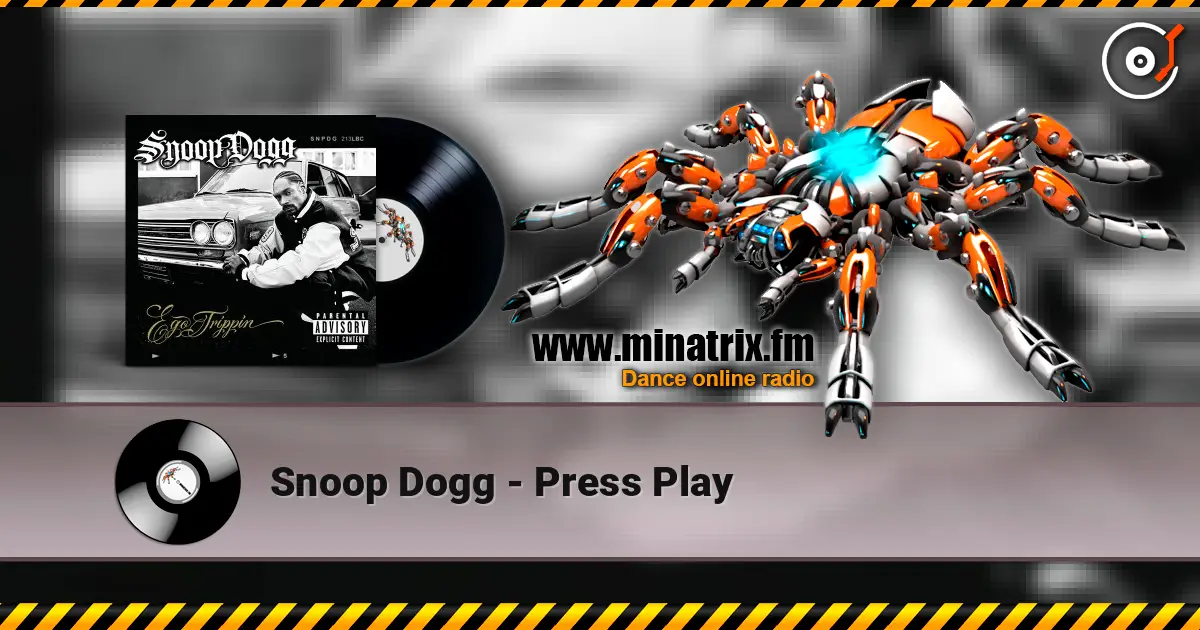 Snoop Dogg - Press Play 高品质在线收听 | Minatrix.FM