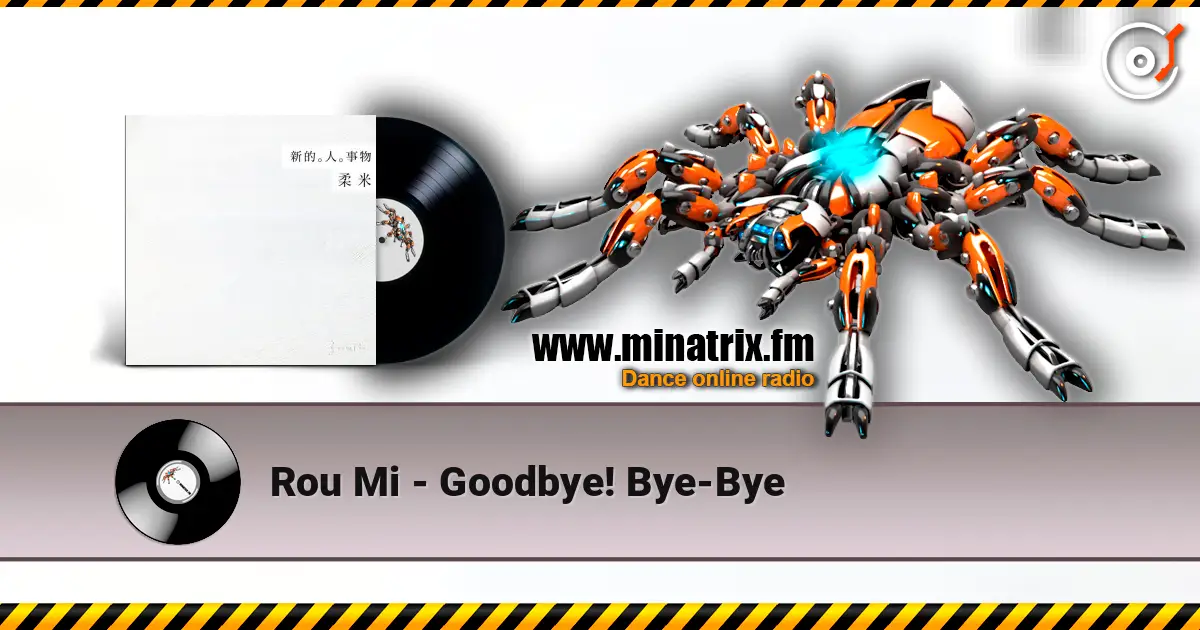 Rou Mi - Goodbye! Bye-Bye 高品质在线收听 | Minatrix.FM