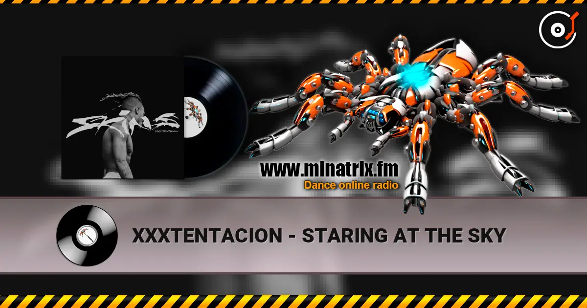 XXXTENTACION - STARING AT THE SKY 高品质在线收听 | Minatrix.FM