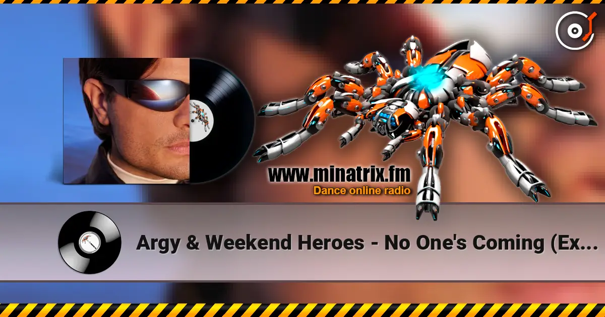 Argy & Weekend Heroes - No One's Coming (Extended Mix) 高品质在线收听 | Minatrix.FM