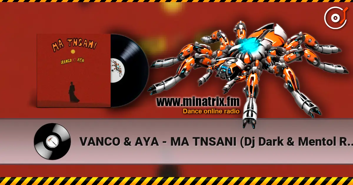 VANCO & AYA - MA TNSANI (Dj Dark & Mentol Remix) слухати онлайн у високій якості | Minatrix.FM