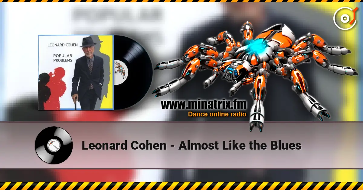 Leonard Cohen - Almost Like the Blues 高品质在线收听 | Minatrix.FM