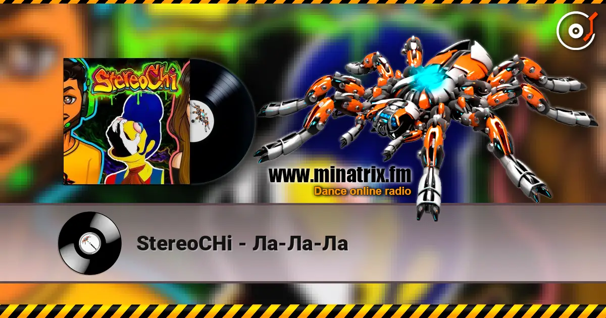 StereoCHi - Ла-Ла-Ла 高品质在线收听 | Minatrix.FM