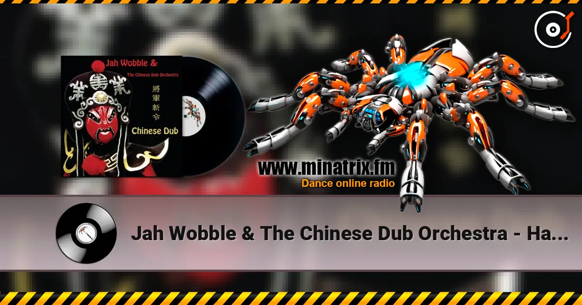 Jah Wobble & The Chinese Dub Orchestra - Happy Tibetan Girl 高品质在线收听 | Minatrix.FM