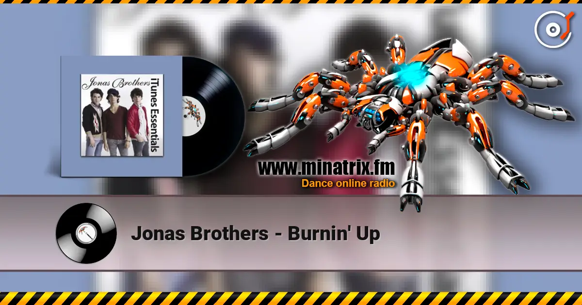 Jonas Brothers - Burnin' Up 高品质在线收听 | Minatrix.FM