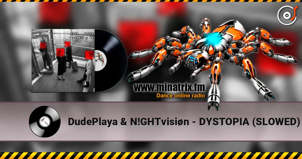 DudePlaya & N!GHTvisiøn - DYSTOPIA (SLOWED) 高品质在线收听 | Minatrix.FM