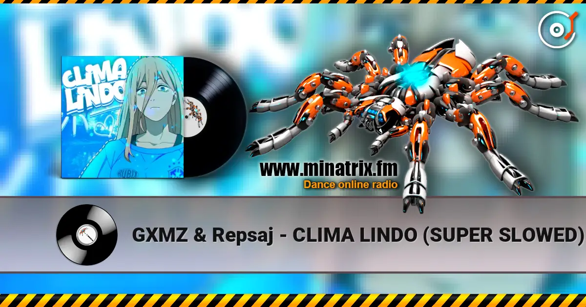 GXMZ & Repsaj - CLIMA LINDO (SUPER SLOWED) 高品质在线收听 | Minatrix.FM