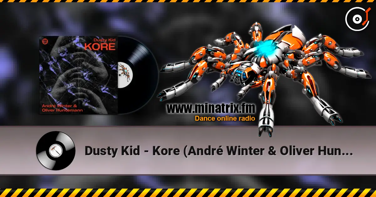 Dusty Kid - Kore (André Winter & Oliver Huntemann Remix) 高品质在线收听 | Minatrix.FM