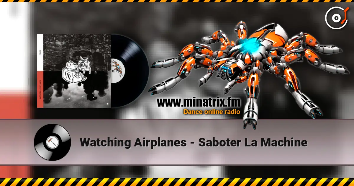Watching Airplanes - Saboter La Machine 高品质在线收听 | Minatrix.FM