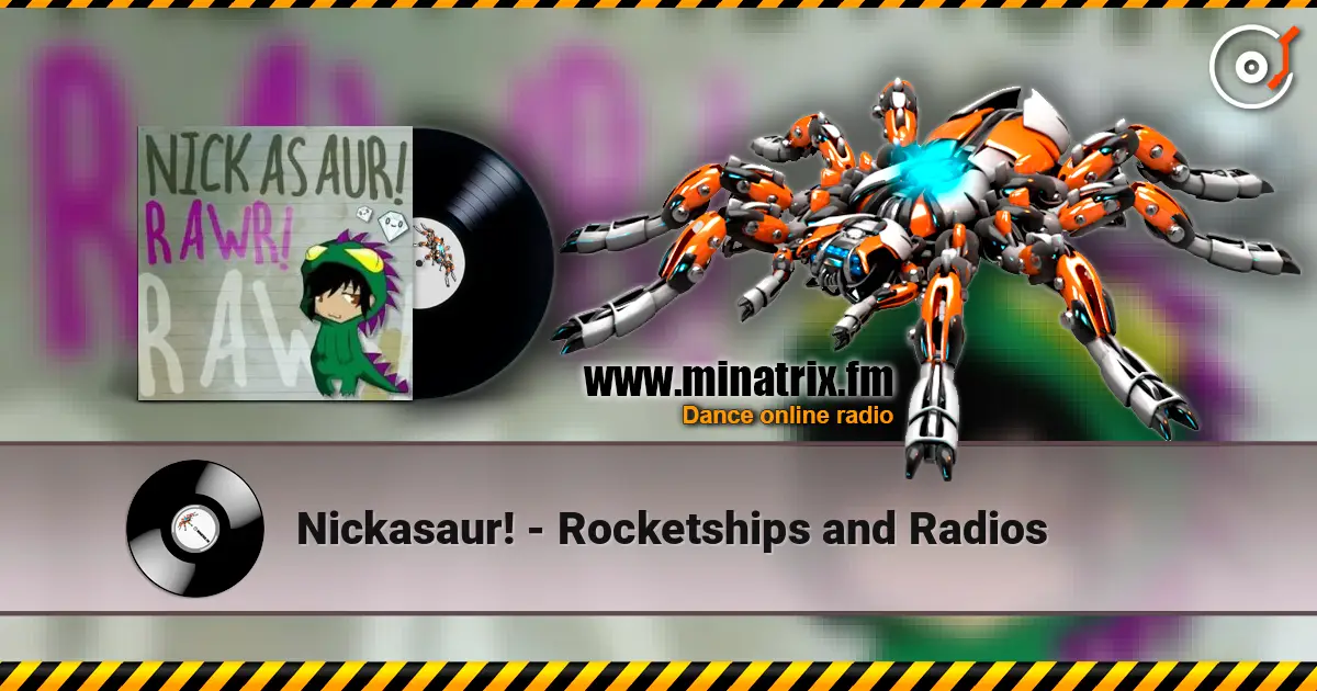 Nickasaur! - Rocketships and Radios 高品质在线收听 | Minatrix.FM