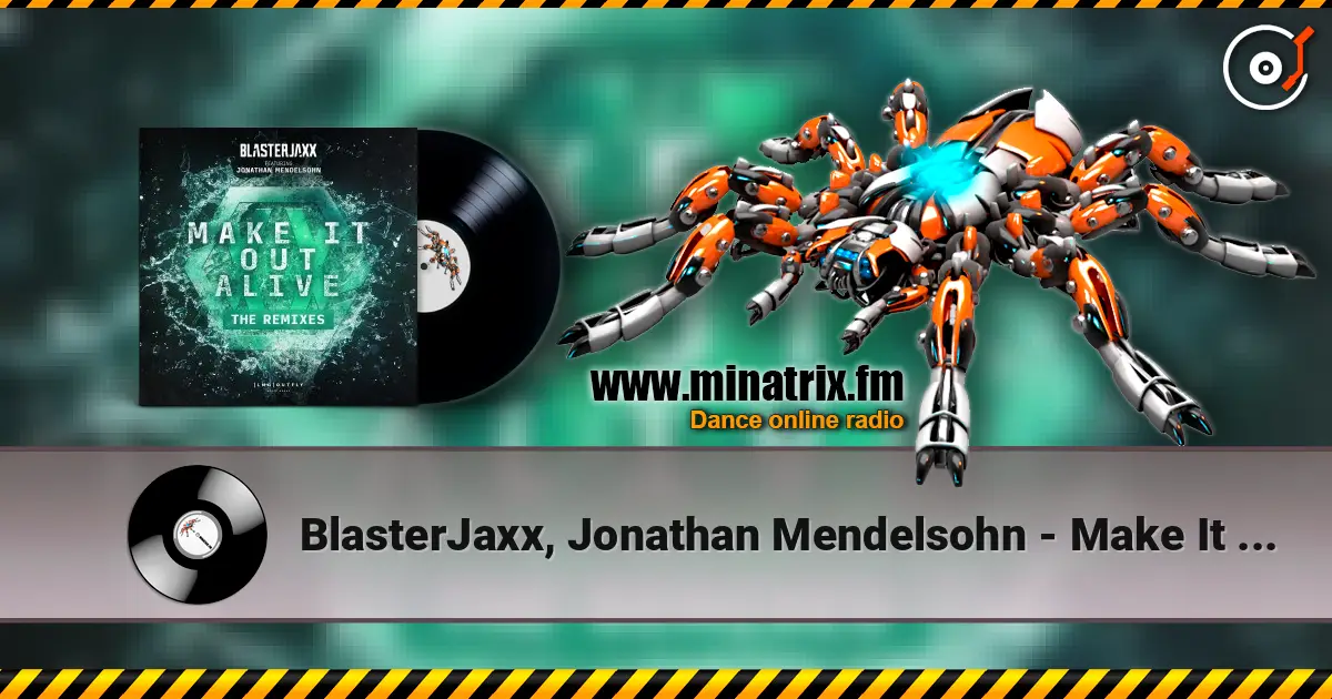 BlasterJaxx, Jonathan Mendelsohn - Make It Out Alive 高品质在线收听 | Minatrix.FM