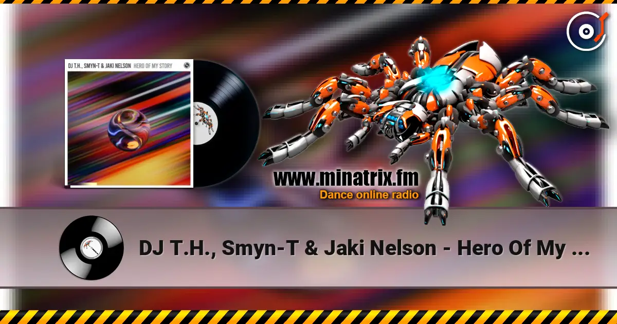 DJ T.H., Smyn-T & Jaki Nelson - Hero Of My Story (Extended Mix) 高品质在线收听 | Minatrix.FM
