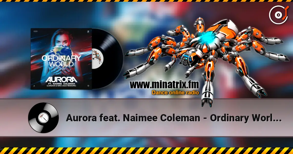 Aurora feat. Naimee Coleman - Ordinary World (Club Mix) 高品质在线收听 | Minatrix.FM