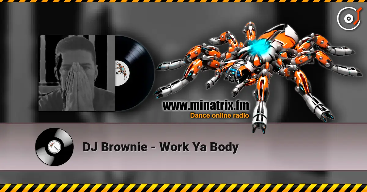 DJ Brownie - Work Ya Body 高品质在线收听 | Minatrix.FM