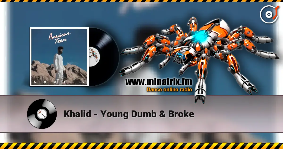 Khalid - Young Dumb & Broke 高品质在线收听 | Minatrix.FM