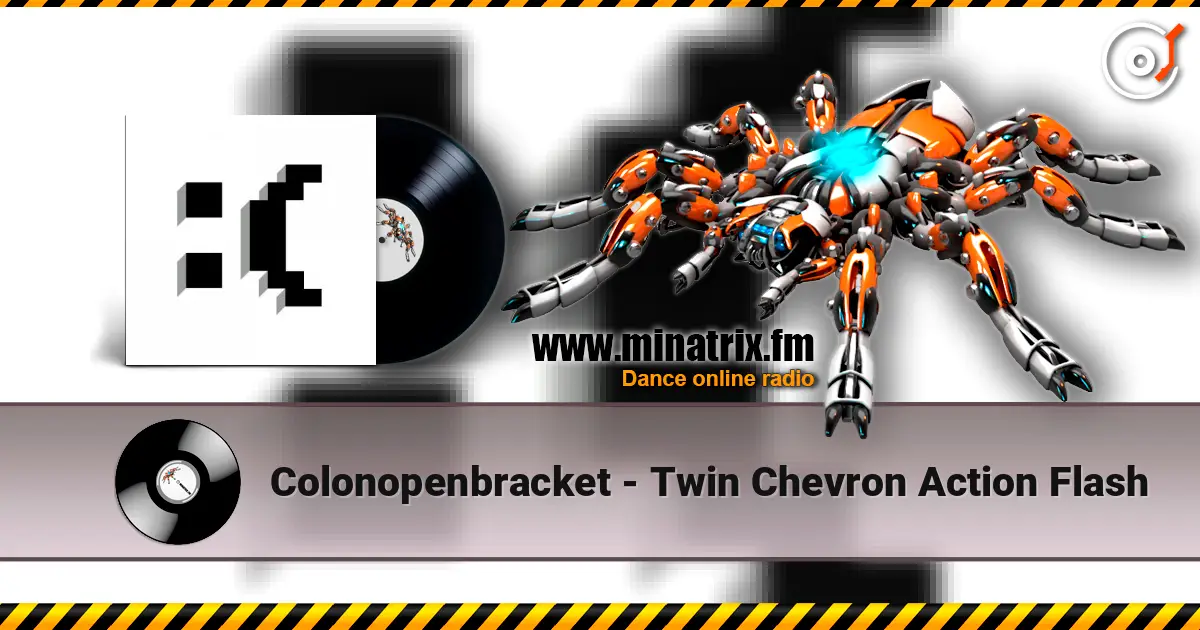 Colonopenbracket - Twin Chevron Action Flash 高品质在线收听 | Minatrix.FM