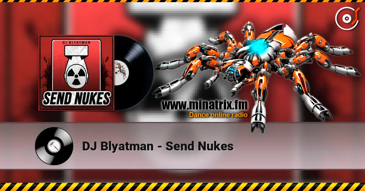 DJ Blyatman - Send Nukes 高品质在线收听 | Minatrix.FM