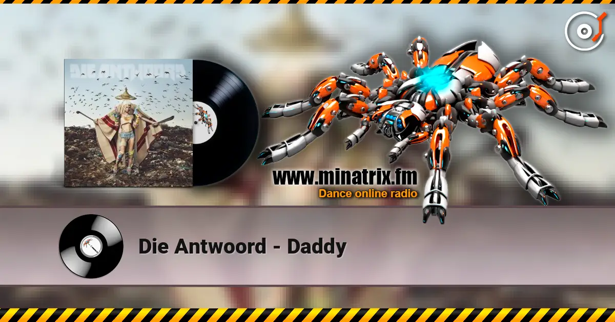 Die Antwoord - Daddy 高品质在线收听 | Minatrix.FM