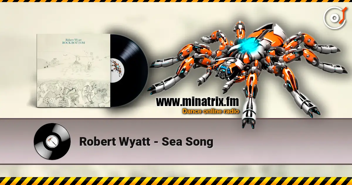 Robert Wyatt - Sea Song 高品质在线收听 | Minatrix.FM