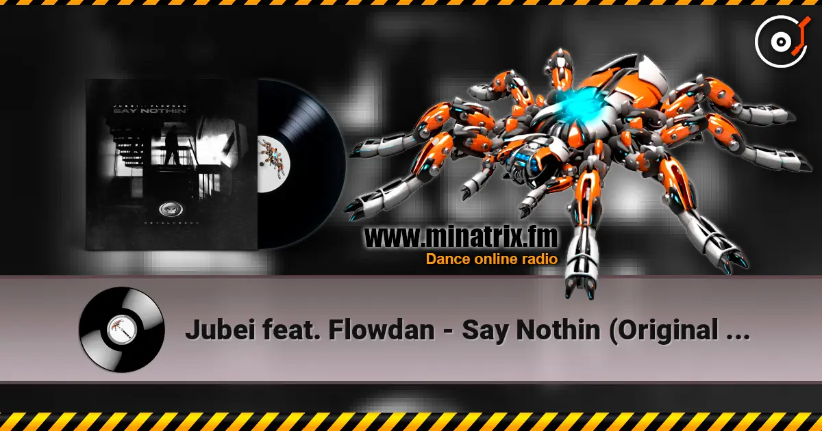 Jubei feat. Flowdan - Say Nothin (Original Mix) 高品质在线收听 | Minatrix.FM