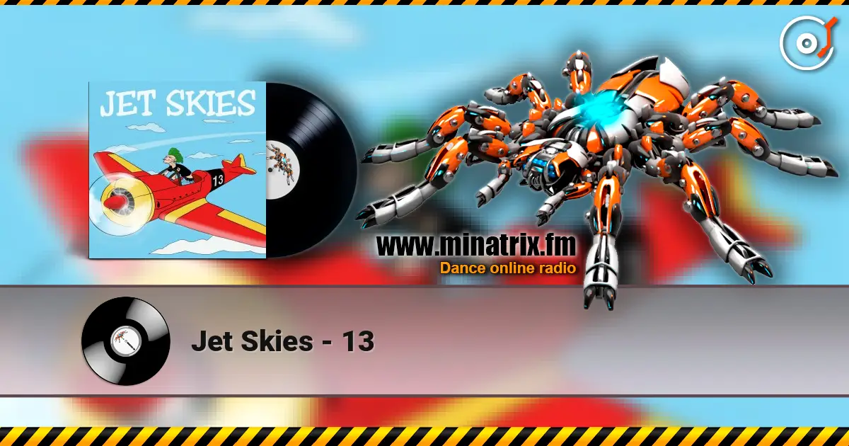 Jet Skies - 13 高品质在线收听 | Minatrix.FM