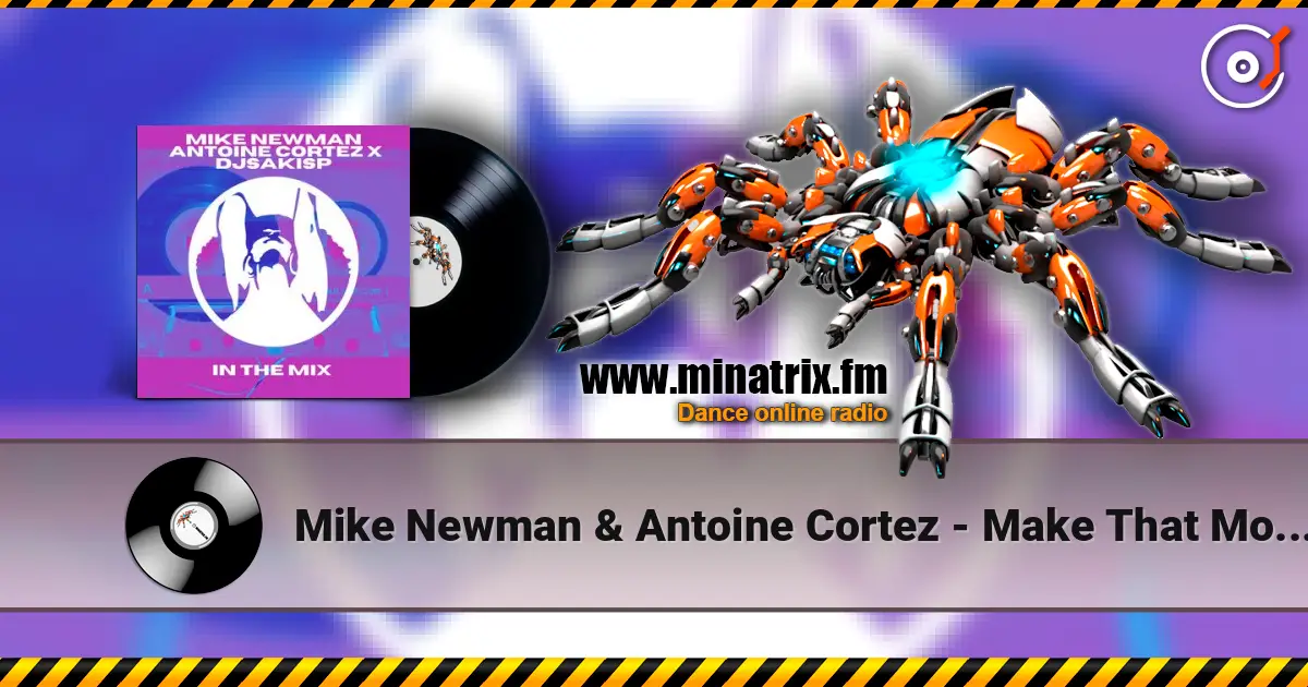 Mike Newman & Antoine Cortez - Make That Move (Original Mix) 高品质在线收听 | Minatrix.FM
