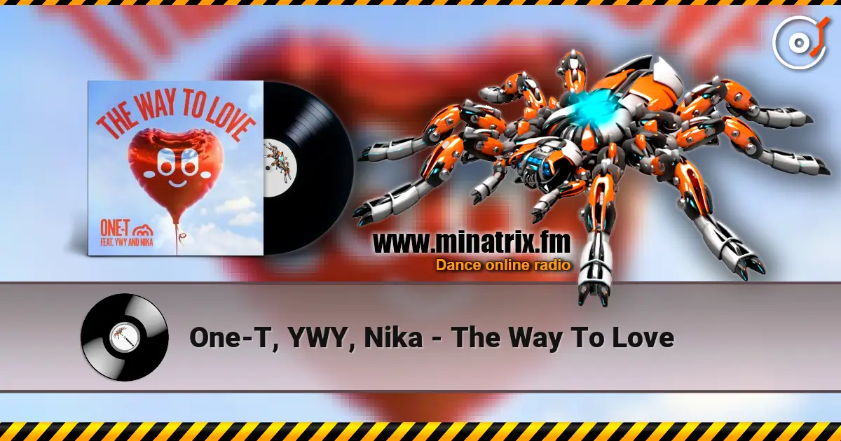 One-T, YWY, Nika - The Way To Love 高品质在线收听 | Minatrix.FM