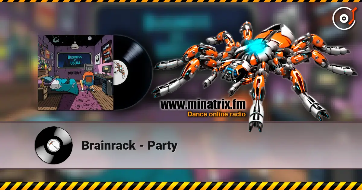 Brainrack - Party 高品质在线收听 | Minatrix.FM