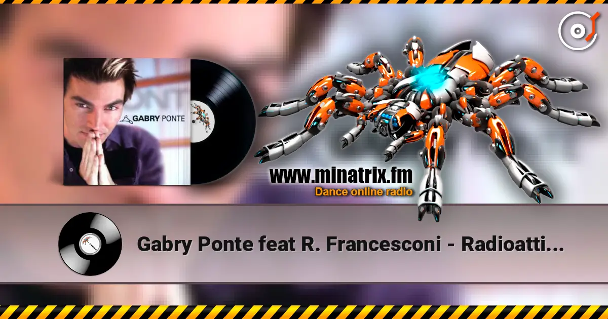 Gabry Ponte feat R. Francesconi - Radioattivita 高品质在线收听 | Minatrix.FM
