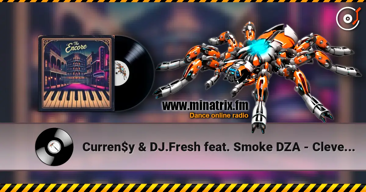 Curren$y & DJ.Fresh feat. Smoke DZA - Clever Captions 高品质在线收听 | Minatrix.FM