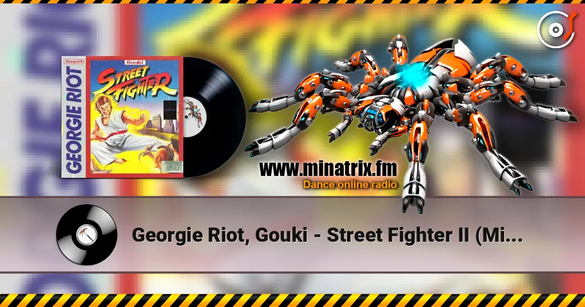 Georgie Riot, Gouki - Street Fighter II  (Mixed) 高品质在线收听 | Minatrix.FM