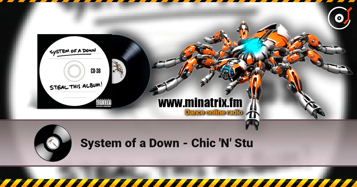 System of a Down - Chic 'N' Stu 高品质在线收听 | Minatrix.FM