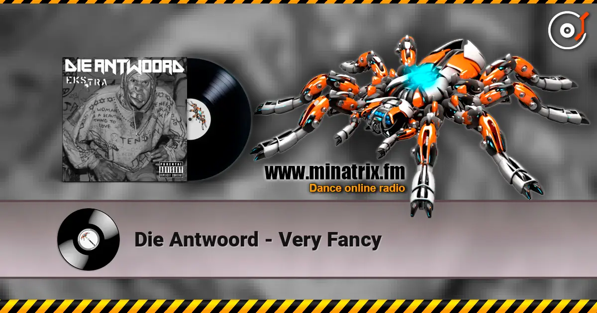 Die Antwoord - Very Fancy 高品质在线收听 | Minatrix.FM