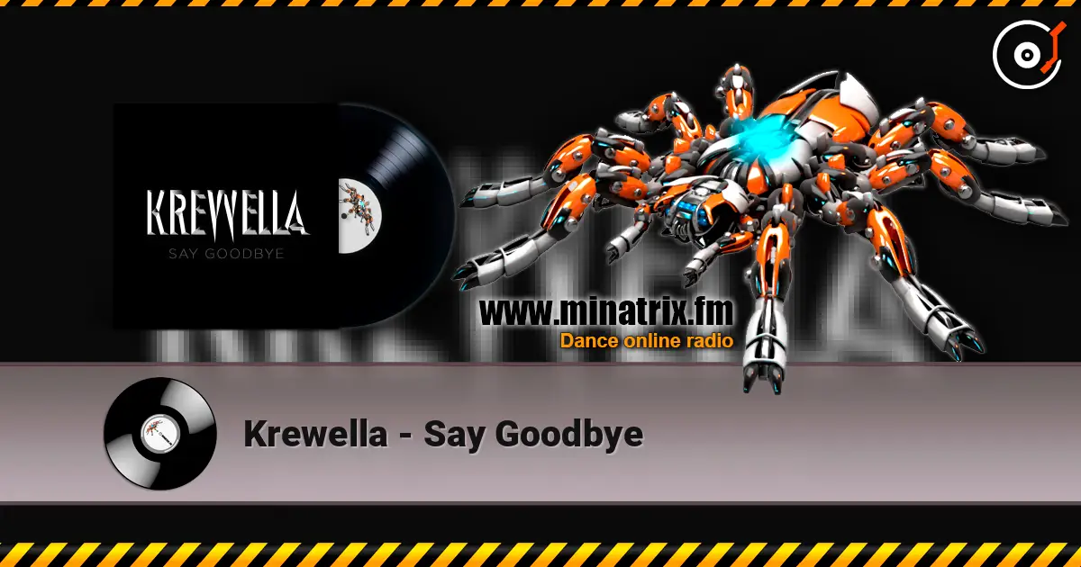 Krewella - Say Goodbye 高品质在线收听 | Minatrix.FM