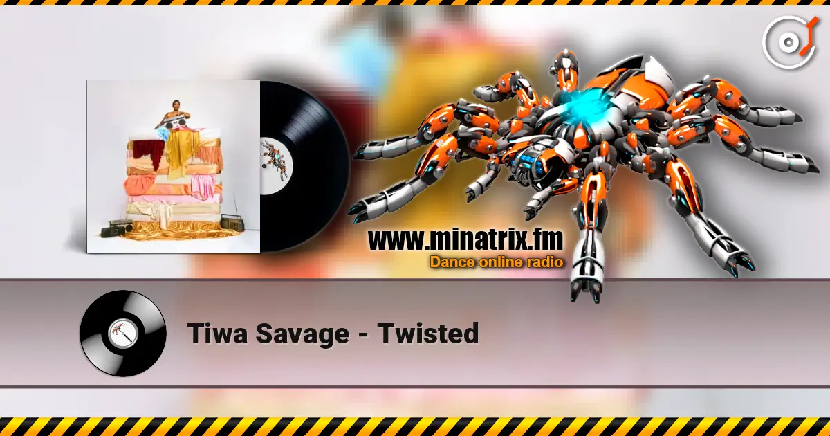 Tiwa Savage - Twisted 高品质在线收听 | Minatrix.FM
