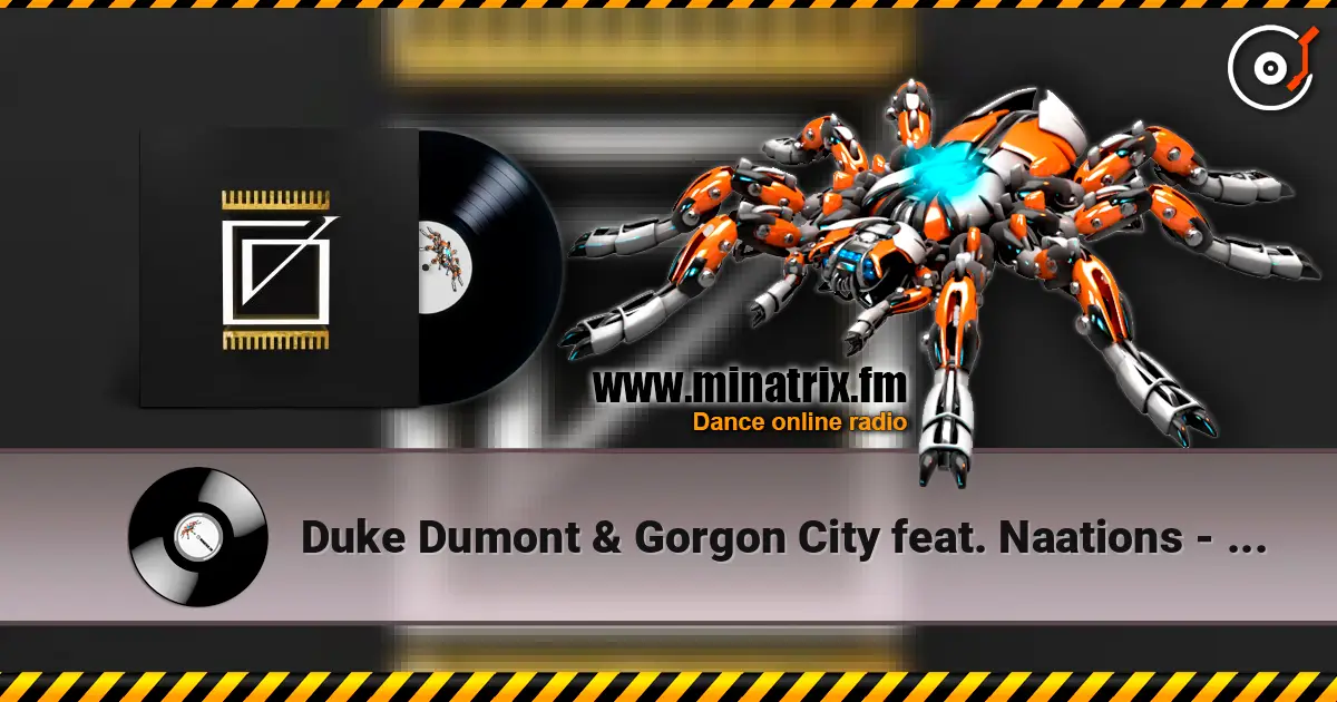 Duke Dumont & Gorgon City feat. Naations - Real Life 高品质在线收听 | Minatrix.FM