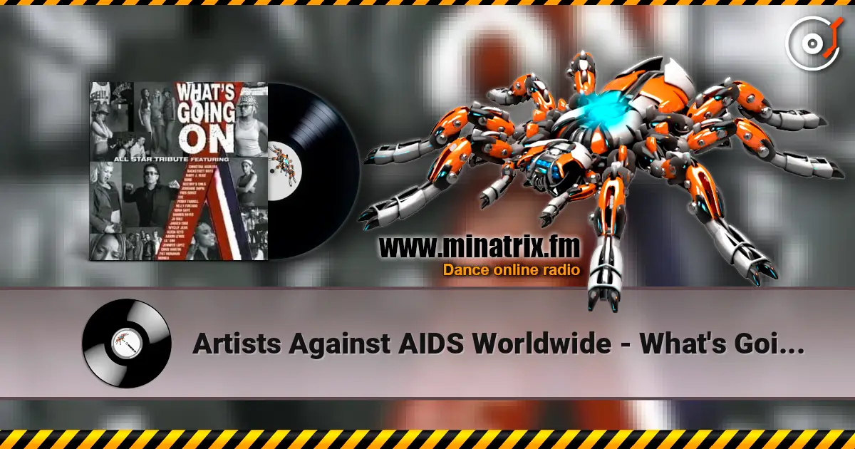 Artists Against AIDS Worldwide - What's Going On (Dupri Original Mix) 高品质在线收听 | Minatrix.FM