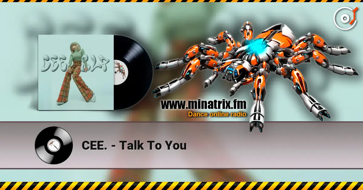 CEE. - Talk To You 高品质在线收听 | Minatrix.FM