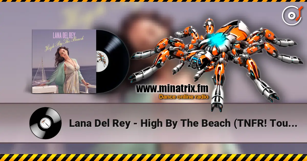 Lana Del Rey - High By The Beach (TNFR! Tour Studio Version) 高品质在线收听 | Minatrix.FM