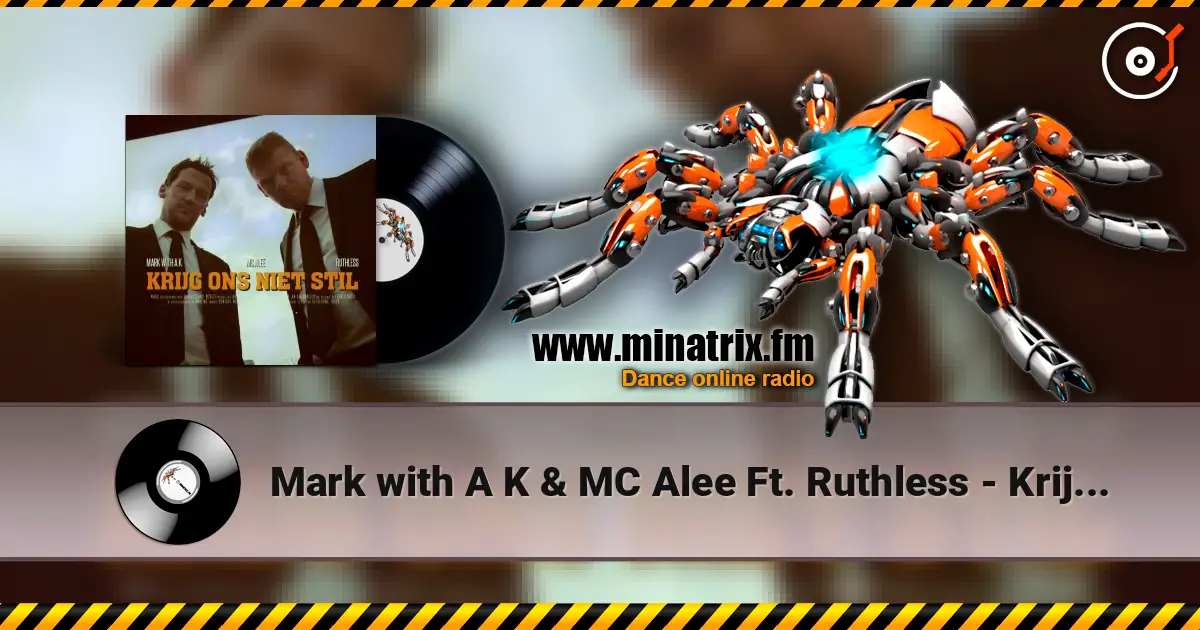 Mark with A K & MC Alee Ft. Ruthless - Krijg Ons Niet Stil (Original Version) 高品质在线收听 | Minatrix.FM