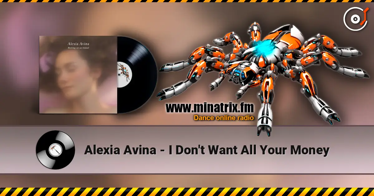 Alexia Avina - I Don't Want All Your Money 高品质在线收听 | Minatrix.FM