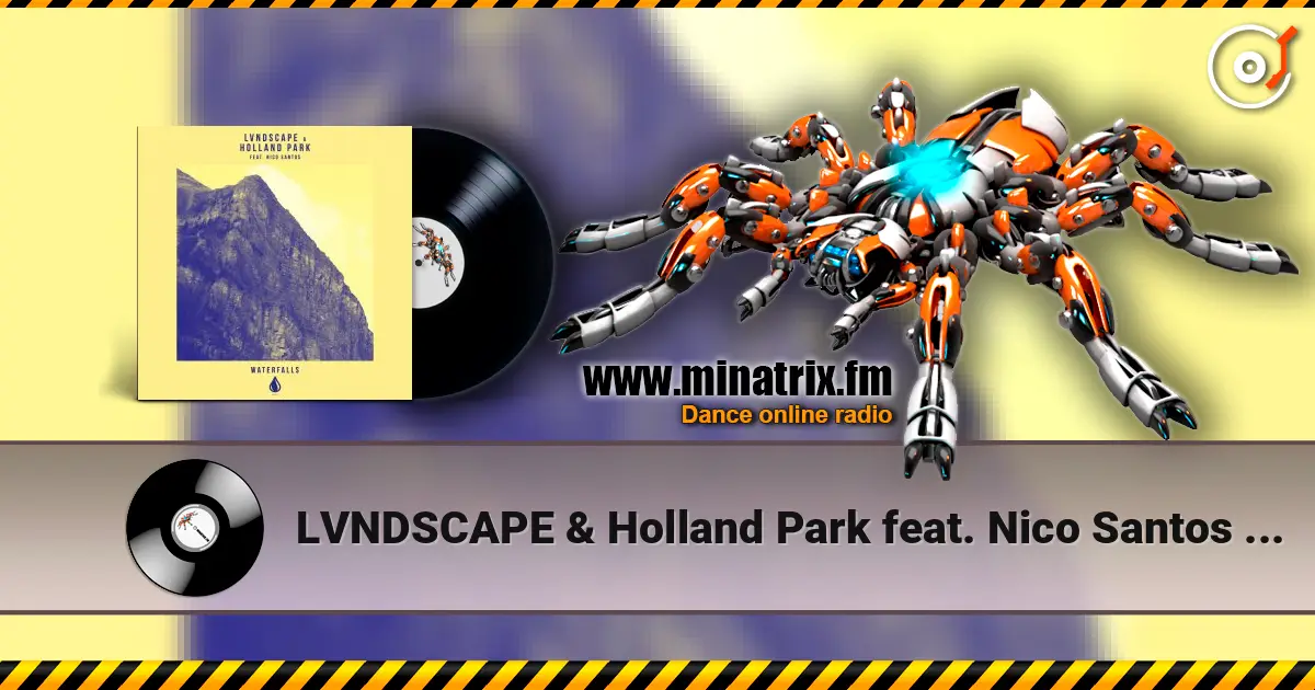 LVNDSCAPE & Holland Park feat. Nico Santos - Waterfalls (Extended Mix) 高品质在线收听 | Minatrix.FM