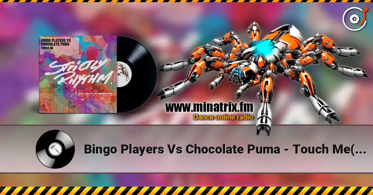 Bingo Players Vs Chocolate Puma - Touch Me(Original Mix) 高品质在线收听 | Minatrix.FM